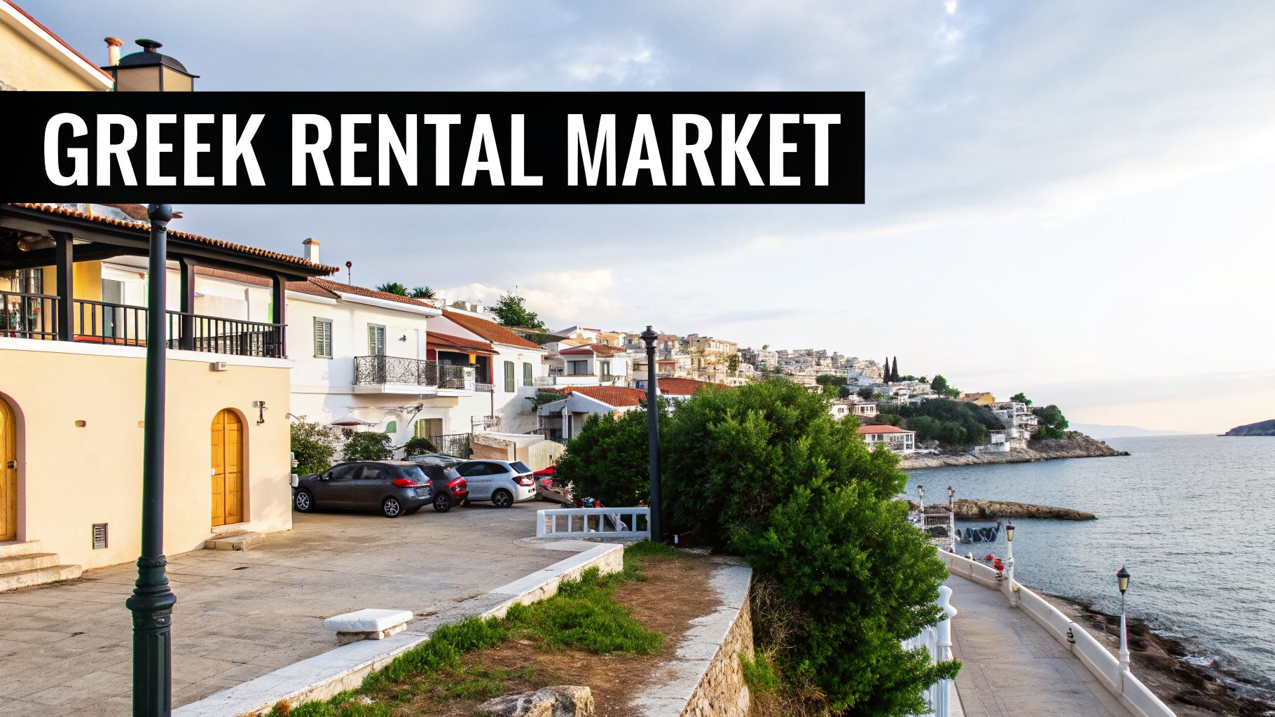 A charming Greek coastal town with white buildings, parked cars, and the serene sea, promoting the rental market.