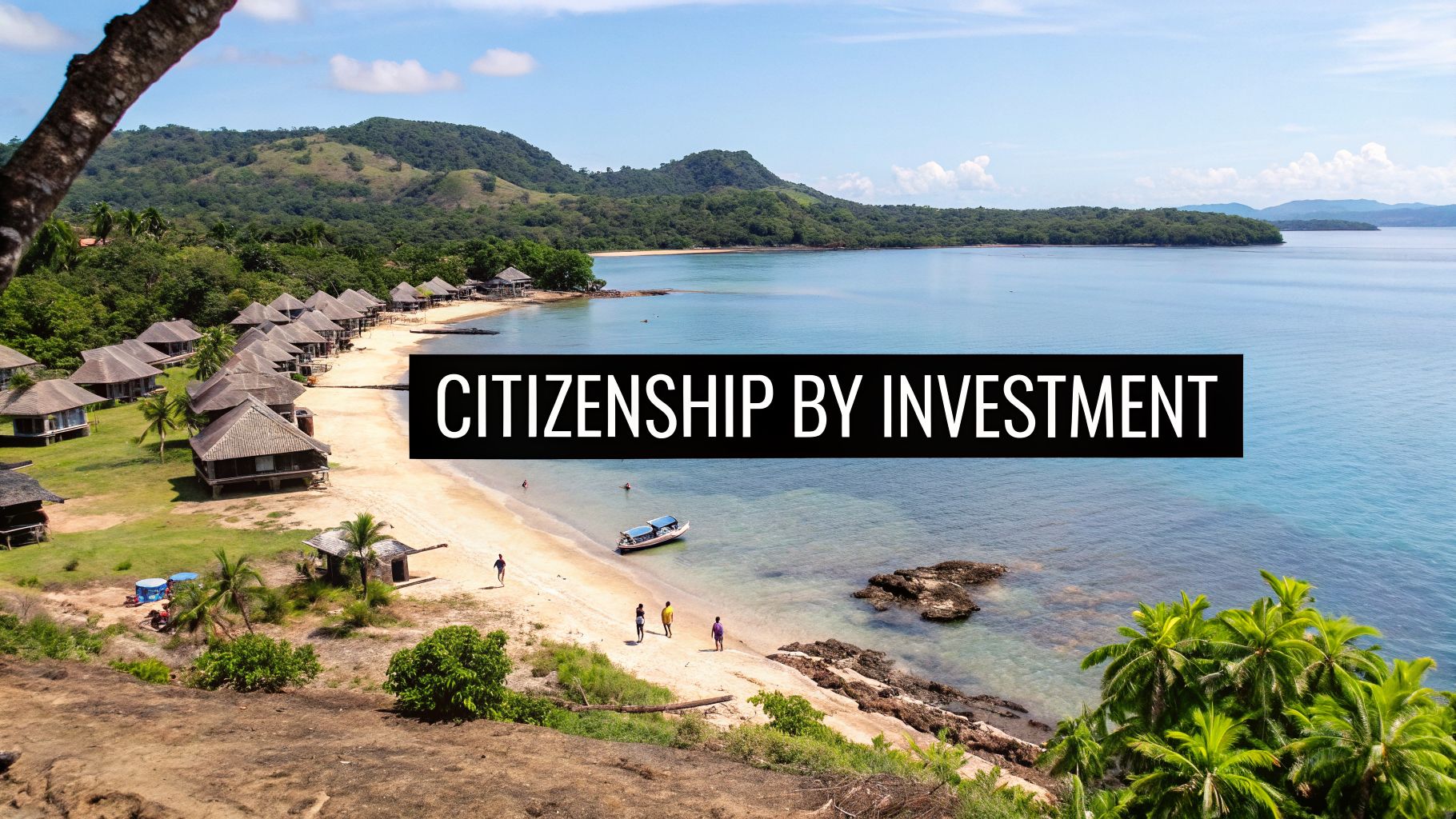 Aerial view of a tropical beach resort with bungalows, blue ocean, and lush green hills, featuring text 'CITIZENSHIP BY INVESTMENT'.